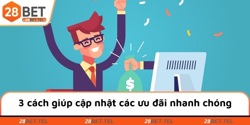 3 cách giúp bạn cập nhật các chương trình ưu đãi nhanh chóng