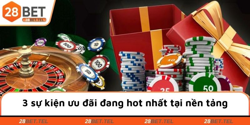 3 sự kiện ưu đãi đang hot nhất tại nền tảng