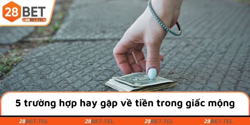 5 trường hợp hay gặp về tiền trong giấc mộng