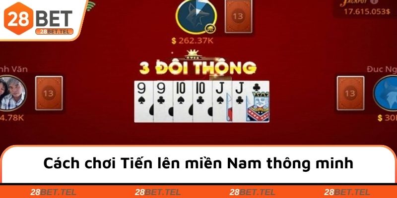 Cách chơi Tiến lên miền Nam thông minh