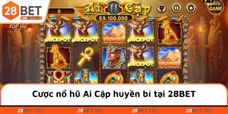 Cược nổ hũ Ai Cập huyền bí tại 28BET