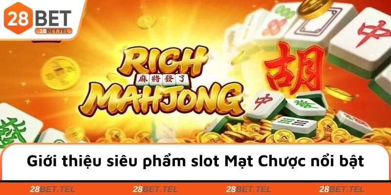Giới thiệu siêu phẩm slot Mạt Chược nổi bật