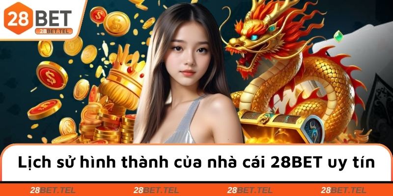 Lịch sử hình thành của nhà cái 28BET uy tín