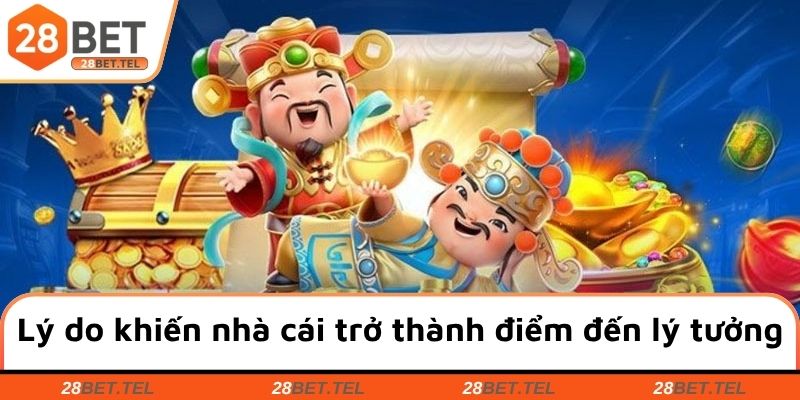 Lý do khiến nhà cái trở thành điểm đến lý tưởng