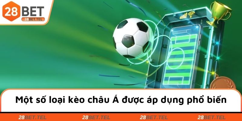 Một số loại kèo châu Á được áp dụng phổ biến