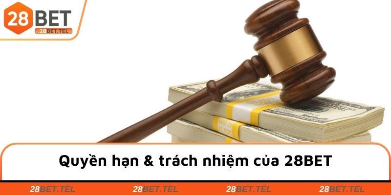 Quyền hạn & trách nhiệm của 28BET