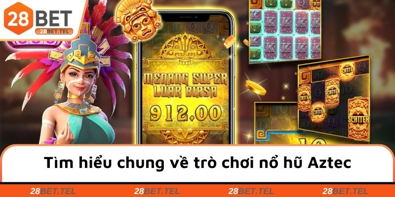 Tìm hiểu chung về trò chơi nổ hũ Aztec
