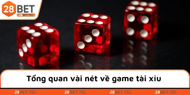 Tổng quan vài nét về game tài xỉu hấp dẫn